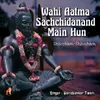 About Wahi Aatma Sachchidanand Main Hun -Shivoham Shivoham Song